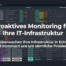 Proaktives Monitoring, Proaktives Monitoring für IT-Infrastruktur, Monitoring IT-Infrastruktur, IT Monitoring, IT-Monitoring Klagenfurt